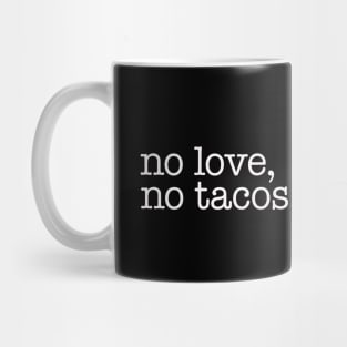 No Love No Tacos Mug